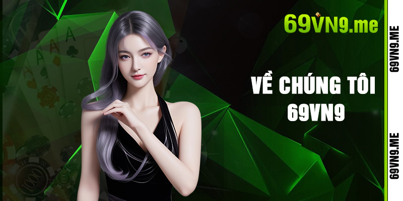 Về Chúng Tôi 69vn9